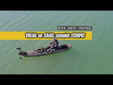 CEL mai BINE ECHIPAT CAIAC pentru PESCUIT - review/tips&tricks/sugestii . Ce n-ai... iti faci.