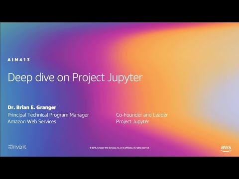 AWS re:Invent 2019: Deep dive on Project Jupyter (AIM413)