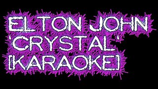 Elton John &#39;Crystal&#39; [karaoke]