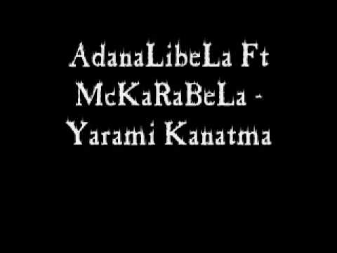 AdanaLibeLa Ft McKaRaBeLa - Yarami Kanatma 09