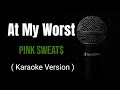 Pink Sweat At My Worst Karaoke Version