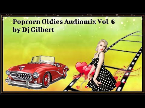 THE MOST BEAUTIFUL POPCORN OLDIES VOL  5 AUDIOMIX by DEEJAY & VEEJAY GILBERT  #popcornoldiesparty