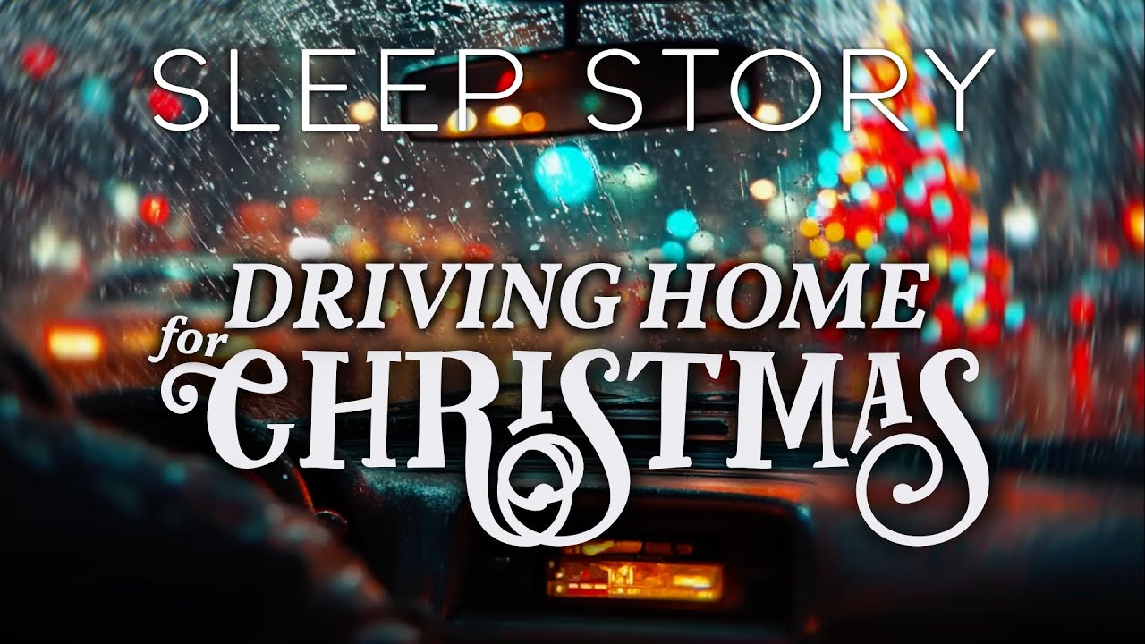 A Soothing Christmas Sleep Story: Driving home for Christmas