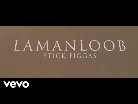 Stick Figgas - Lamanloob