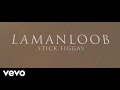 Stick Figgas - Lamanloob