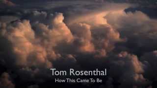 Download lagu Tom Rosenthal - How This Came To Be mp3 Download lagu Tom Rosenthal - How This Came To Be mp3