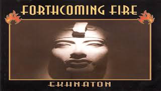 FORTHCOMING FIRE " EKHNATON "  1992  FULL ALBUM