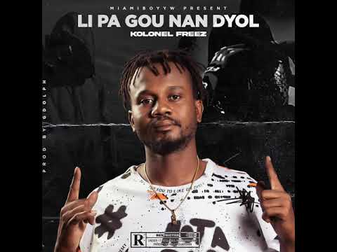 Kolonel Freez - Li pa gou Nan dyol presents by Miami Boyyw