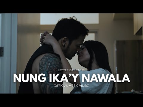 Letter Day Story - Nung Ika'y Nawala (OFFICIAL MUSIC VIDEO)