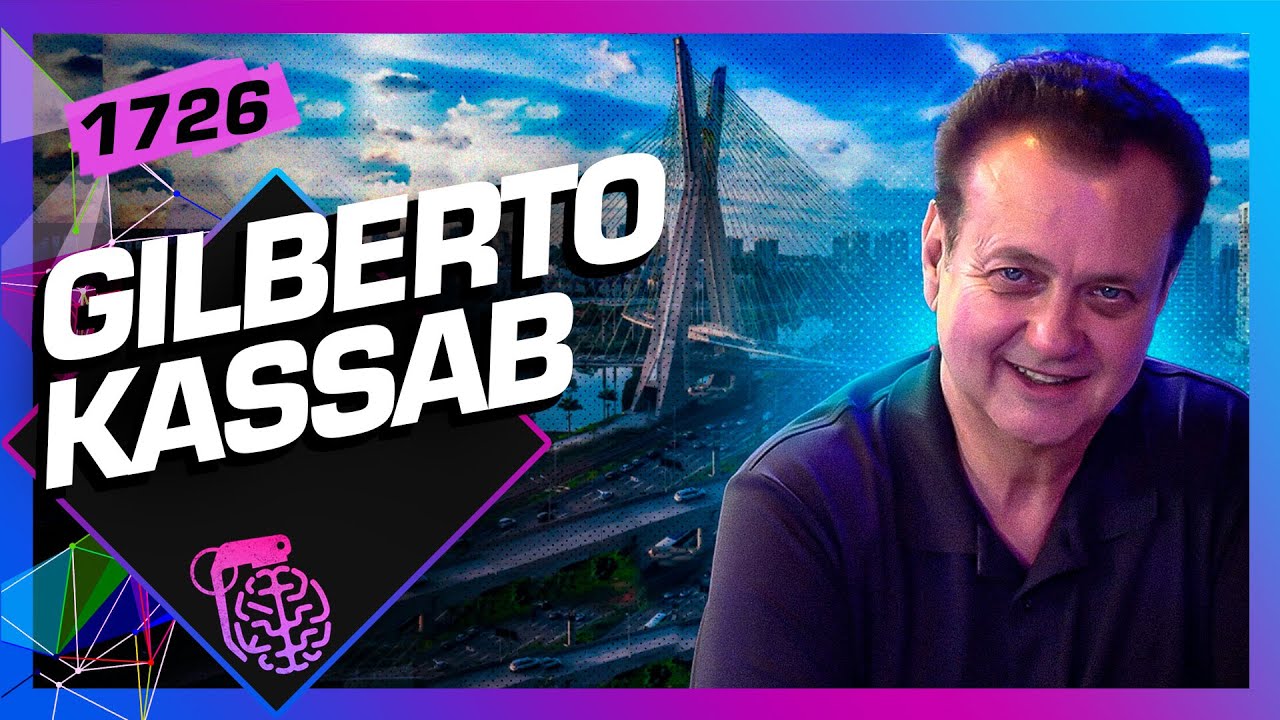 GILBERTO KASSAB - Inteligência Ltda. Podcast #1726