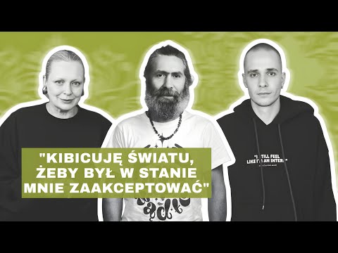 „KIBICUJĘ ŚWIATU, ŻEBY BYŁ W STANIE MNIE ZAAKCEPTOWAĆ” - PAPRODZIAD