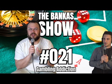 Gambling Addiction - #021 | The Bankas Show