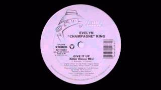 Evelyn &quot;Champagne&quot; King - Give It Up (Killer Dance Mix)