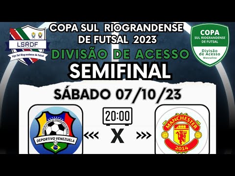 MANCHESTER x DESPORTIVO VENEZUELA - SEMIFINAL DIVISÃO DE ACESSO DA LIGGA SUL RIOGRANDENSE DE FUTSAL