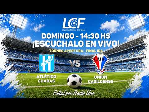 🔴 [EN VIVO] ATLETICO CHABAS VS UNION CASILDENSE  (FINAL IDA)