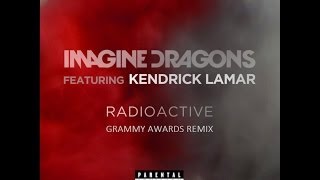 Imagine Dragons - Radioactive &amp; m.A.A.d City (Grammy Awards Remix) feat. Kendrick Lamar