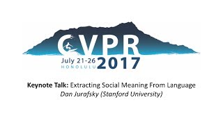 CVPR17 Dan Jurafsky -Keynote - Extracting Social Meaning From Language