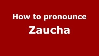 How to pronounce Zaucha