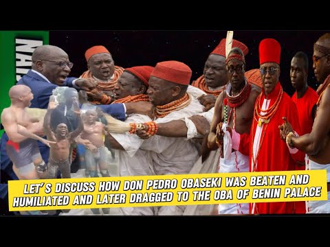 (28-12-25) Let’s Discuss How Don Pedro Obaseki Was Bea-ten, Hum!l!ated And Dragged To Palace Of Oba
