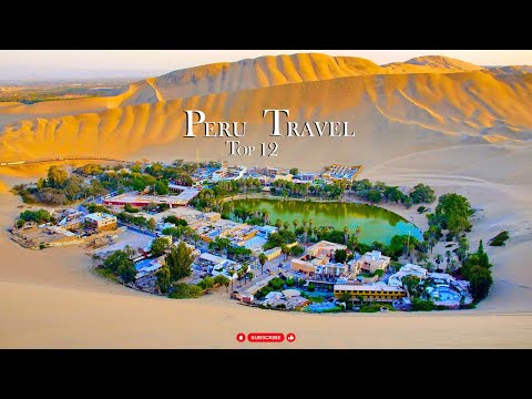 Peru Travel Guide - Top 12 Best Places to Visit