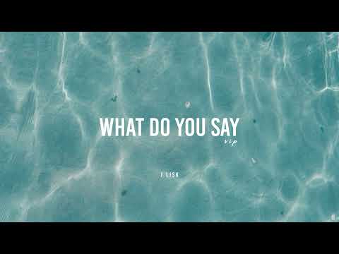 What Do You Say (VIP) - J Lisk