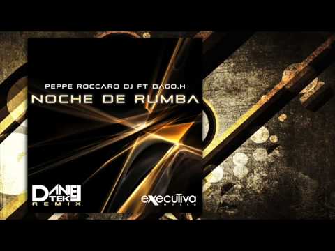 ROCCARO DEEJAY feat. Dago.H - Noche De Rumba (Daniel Tek Remix)