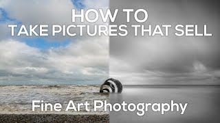 How to take pictures that sell - Fine Art Photography