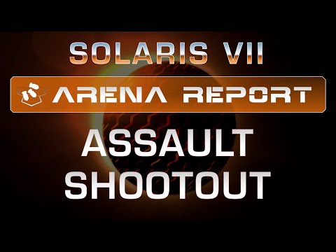 Solaris VII Arena Report: Assault-Class Shootout!