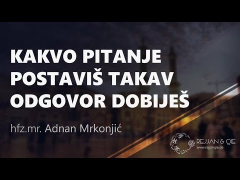 Kakvo pitanje postaviš takav odgovor dobiješ - hfz.mr. Adnan Mrkonjić