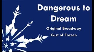 Dangerous to Dream - Frozen Broadway Lyrics