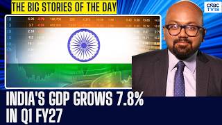 India's Growth Engines Fire, Q1 GDP Accelerates 7.8% & More | Top Stories Of The Day