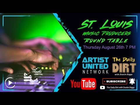 The Daily Dirt with Dustin Diggs -  St. Louis Music Producers Round Table