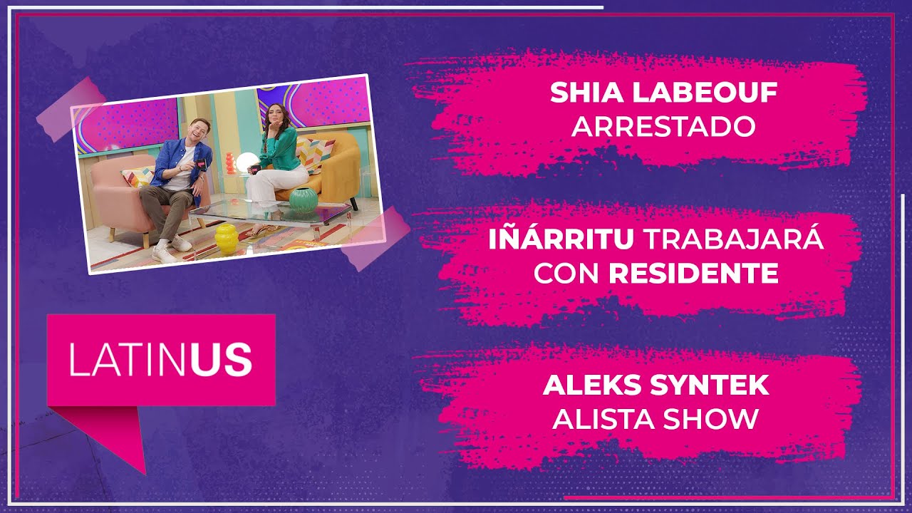 Shia LaBeouf arrestado, Iñárritu trabajará con Residente y AleksSyntek alista show. |