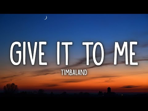 Timbaland - Give It To Me (Lyrics) ft. Nelly Furtado, Justin Timberlake
