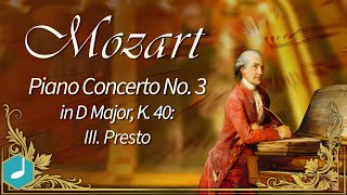 Mozart : Piano Concerto No 3 in D KV 40 - Presto