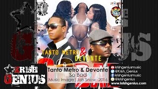 Tanto Metro &amp; Devonte - So Bad - September 2016