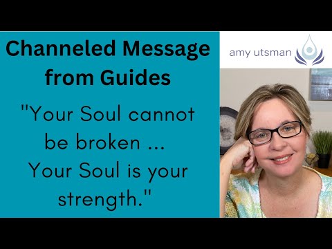 Your Soul Cannot Be Broken (Channeled Message from Spirit Guides)
