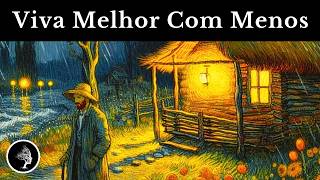 Por Que Simplificar Sua Vida é a Decisão mais Inteligente que pode Fazer? | Henry David Thoreau