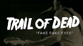 Trail of Dead - Fake Fake Eyes (Live @ The Launchpad)