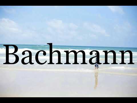 How To Pronounce Bachmann🌈🌈🌈🌈🌈🌈Pronunciation Of Bachmann