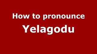 How to pronounce Yelagodu