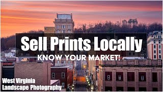 Sell Your Photography Prints Locally | West Virginia Landscape Photography | Clarksburg WV