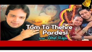 Download lagu Altaf Raja (1997) 'Tum To Thehre Pardesi' (Qawwali Album) mp3 Download lagu Altaf Raja (1997) 'Tum To Thehre Pardesi' (Qawwali Album) mp3