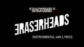 BACK2ME  (INSTRUMENTAL with LYRICS) (KARAOKE)  - ERASERHEADS