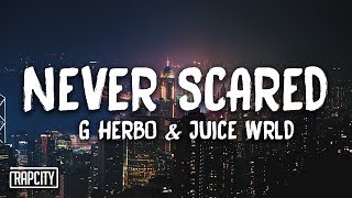 G Herbo - Never Scared ft. Juice WRLD (Lyrics)