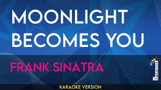 Moonlight Becomes You - Frank Sinatra (KARAOKE)