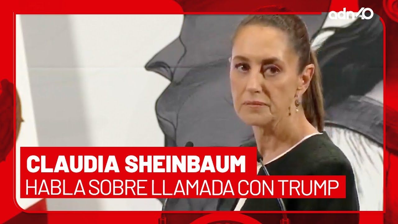🚨¡Última Hora! Sheinbaum informa sobre la llamada con Donald Trump