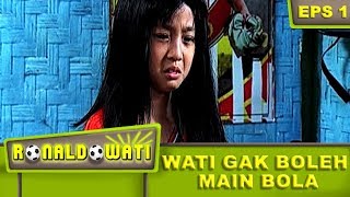Download lagu Wati Sedih Gak Dikasih Main Bola – Ronaldowati Eps 1 Part 1 mp3