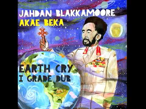 Earth Cry I Grade Dub - Jahdan Blakkamoore feat. Akae Beka