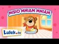 Misio Mniam Mniam Piosenki Dla Dzieci Lulek